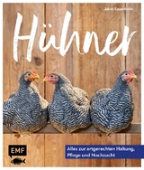 Hühner: Alles zur artgerechten Haltung, Pflege und Nachzucht - Jakob Eggenhofer