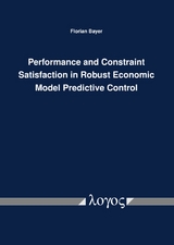 Performance and Constraint Satisfaction in Robust Economic Model Predictive Control - Florian A. Bayer