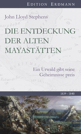 Die Entdeckung der alten Mayastätten - Stephens, John Lloyd