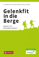 Gelenkfit in die Berge - Christian Fink, Christian Hoser, Peter Gföller