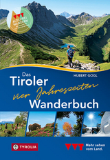 Das Tiroler Vier-Jahreszeiten-Wanderbuch. 102 Wandertipps für Frühling, Sommer, Herbst und Winter - Hubert Gogl