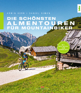 Die schönsten Almentouren für Mountainbiker - Armin Herb, Daniel Simon