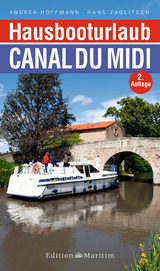 Hausbooturlaub Canal du Midi - Hoffmann, Andrea; Zaglitsch, Hans