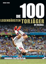 Die 100 legendärsten Torjäger im Fußball - Marco Fuchs