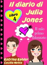 Il diario di Julia Jones - Libro 4 - Il mio primo fidanzato -  Katrina Kahler