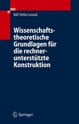 Wissenschaftstheoretische Grundlagen für die rechnerunterstützte Konstruktion - Ralf-Stefan Lossack