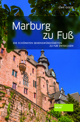 Marburg zu Fuß - Uwe Geese