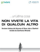 ...un’ultima cosa. Non vivete la vita di qualcun altro - goWare ebook team