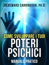 Come sviluppare i tuoi poteri psichici - Hereward Carrington