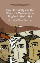 Race, Ethnicity and the Women's Movement in England, 1968-1993 - Natalie Thomlinson