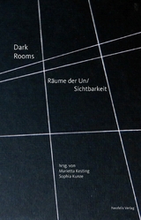 Dark Rooms - Nina Kathalin Bergeest, Nanne Buurman, Andrea Euringer-Bátorová, Astrid Hackel, Peter Hermans, Paula Muhr, Stefan Solleder, Gabriele Werner, Zairong Xiang