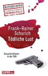 Tödliche Lust - Frank-Rainer Schurich