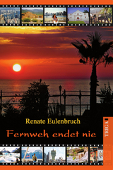 Fernweh endet nie - Renate Eulenbruch