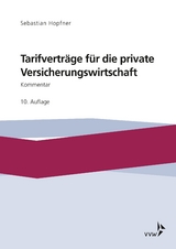 Tarifverträge für die private Versicherungswirtschaft - Hopfner, Sebastian; Hohenadl, Tobias; Kirsch, Betina; Konradi, Jerom; Kreft, Sandra; Poppinga, Maike; Richter, Verena; Römelt, Kerstin; Schrock, Michael; Vögele, Tobias; Zimmermann, Ylva; Zopf, Andreas; Hopfner, Sebastian