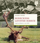 Honeckers letzter Hirsch - Helmut Suter