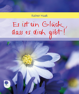 Es ist ein Glück, dass es dich gibt - Rainer Haak