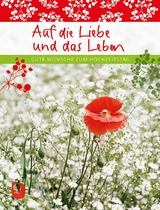 Auf die Liebe und das Leben