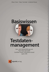 Basiswissen Testdatenmanagement - Klaus Franz, Tanja Tremmel, Eckehard Kruse