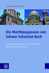 Die Matthäuspassion von Johann Sebastian Bach - Johann Michael Schmidt