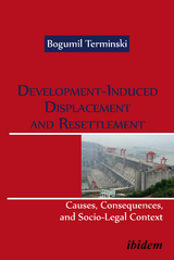 Development-Induced Displacement and Resettlement: Causes, Consequences, and Socio-Legal Context - Bogumil Terminski