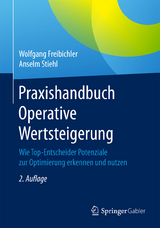 Praxishandbuch Operative Wertsteigerung - Wolfgang Freibichler, Anselm Stiehl