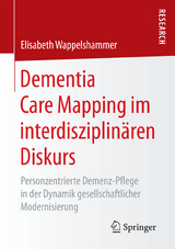 Dementia Care Mapping im interdisziplinären Diskurs - Elisabeth Wappelshammer