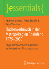 Flächenverbrauch in der Metropolregion Rheinland 1975–2030 - Andreas Rienow, Frank Thonfeld, Anke Valentin