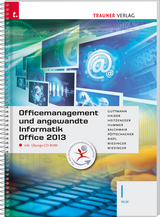 Officemanagement und angewandte Informatik I HLW Office 2013 inkl. Übungs-CD-ROM - Doris Guttmann, Andrea Haider, Andrea Heitzeneder, Elisabeth Hummer, Wolfgang Kalchmair, Eva Christina Pöttschacher, Andreas Riepl, Hubert Wiesinger, Irene Wiesinger