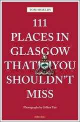 111 Places in Glasgow That You Shouldn't Miss - Tom Shields