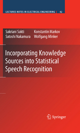 Incorporating Knowledge Sources into Statistical Speech Recognition - Sakriani Sakti, Konstantin Markov, Satoshi Nakamura, Wolfgang Minker