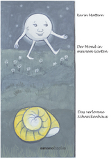 Der Mond in meinem Garten & Das verlorene Schneckenhaus - Karin Mattern
