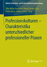 Professionskulturen – Charakteristika unterschiedlicher professioneller Praxen - 