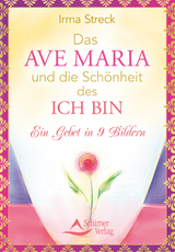 Das Ave Maria und die Schönheit des ICH BIN - Irma Streck