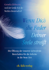 Wenn Dich die Feder Deiner Seele streift - Cornelia Zihlmann,  Der Große Rat der Weißen Bruderschaft