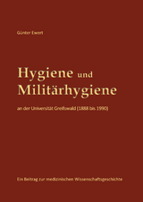 Hygiene und Militärhygiene an der Universität Greifswald (1888 bis 1990) - Günter Ewert