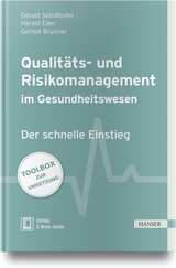 Qualitäts- und Risikomanagement im Gesundheitswesen - Gerald Sendlhofer, Gernot Brunner, Harald Eder