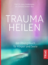 Trauma heilen - Dehner-Rau, Cornelia; Reddemann, Luise