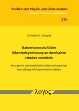 Naturwissenschaftliche Erkenntnisgewinnung an chemischen Inhalten vermitteln - Christian G. Strippel