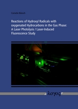 Reactions of Hydroxyl Radicals with Oxygenated Hydrocarbons in the Gas Phase: A Laser Photolysis/Laser-Induced Fluorescence Study - Cornelie Bänsch