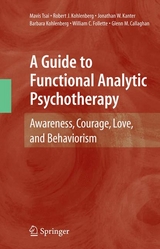 A Guide to Functional Analytic Psychotherapy - Mavis Tsai, Robert J. Kohlenberg, Jonathan W. Kanter, Barbara Kohlenberg, William C. Follette, Glenn M. Callaghan