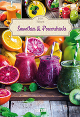 100 Ideen Smoothies & Powerdrinks - 