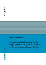 Eingangsgleichrichterloser Single-Stage-Wandler im quasi-resonanten, nullspannungsschaltenden Betrieb - Markus Scherbaum