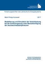 Modellierung und Simulation der Verschlackung bei der Kohlevergasung unter Berücksichtigung der Ascheschmelztemperaturen - Mark-Philipp Kurowski