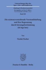 Die existenzvernichtende Vorstandshaftung und ihre Begrenzung durch Satzungsbestimmung (de lege lata). - Nicolai Fischer