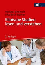 Klinische Studien lesen und verstehen - Benesch, Michael; Steiner, Elisabeth