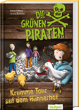 Die Grünen Piraten – Krumme Tour auf dem Hühnerhof - Andrea Poßberg, Corinna Böckmann