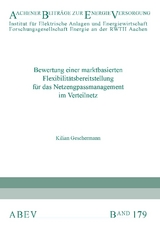 Bewertung einer marktbasierten Flexibilitätsbereitstellung für das Netzengpassmanagement im Verteilnetz - Kilian Geschermann