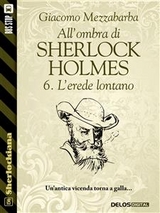 All'ombra di Sherlock Holmes - 6. L'erede lontano - Giacomo Mezzabarba