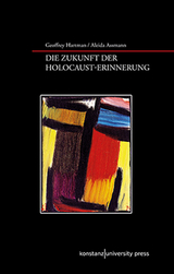 Die Zukunft der Erinnerung und der Holocaust - Assmann, Aleida; Hartman, Geoffrey