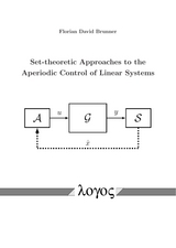 Set-theoretic Approaches to the Aperiodic Control of Linear Systems - Florian D. Brunner